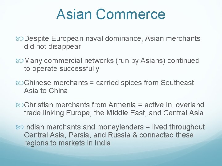 Asian Commerce Despite European naval dominance, Asian merchants did not disappear Many commercial networks