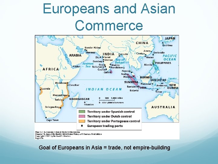 Europeans and Asian Commerce Goal of Europeans in Asia = trade, not empire-building 
