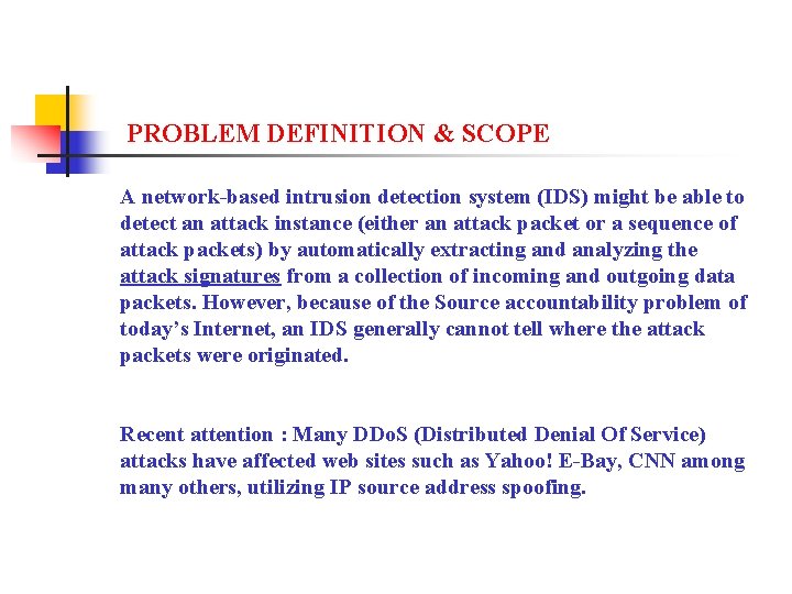PROBLEM DEFINITION & SCOPE A network-based intrusion detection system (IDS) might be able to
