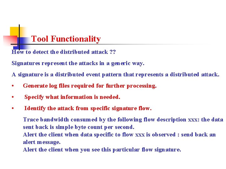 Tool Functionality How to detect the distributed attack ? ? Signatures represent the attacks