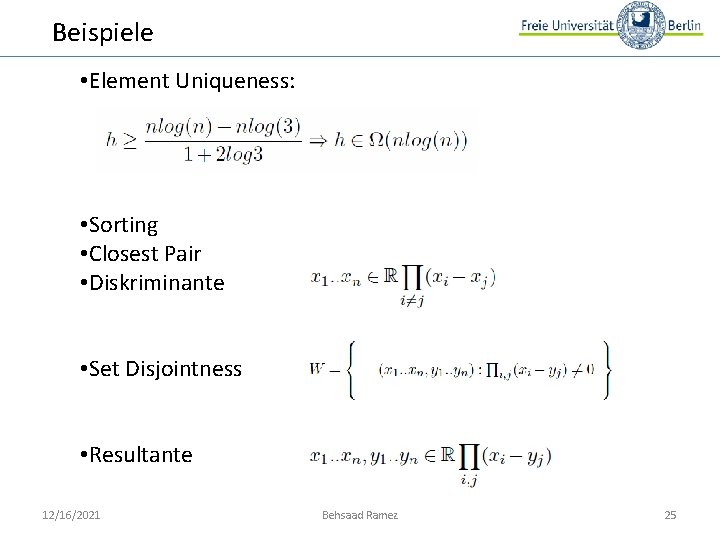 Beispiele • Element Uniqueness: • Sorting • Closest Pair • Diskriminante • Set Disjointness