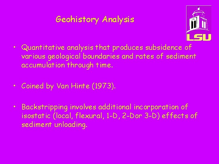 Geohistory Analysis • Quantitative analysis that produces subsidence of various geological boundaries and rates