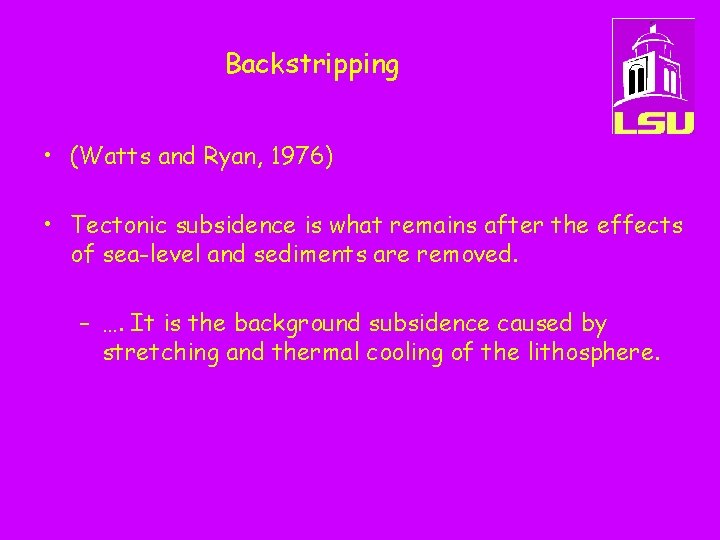 Backstripping • (Watts and Ryan, 1976) • Tectonic subsidence is what remains after the