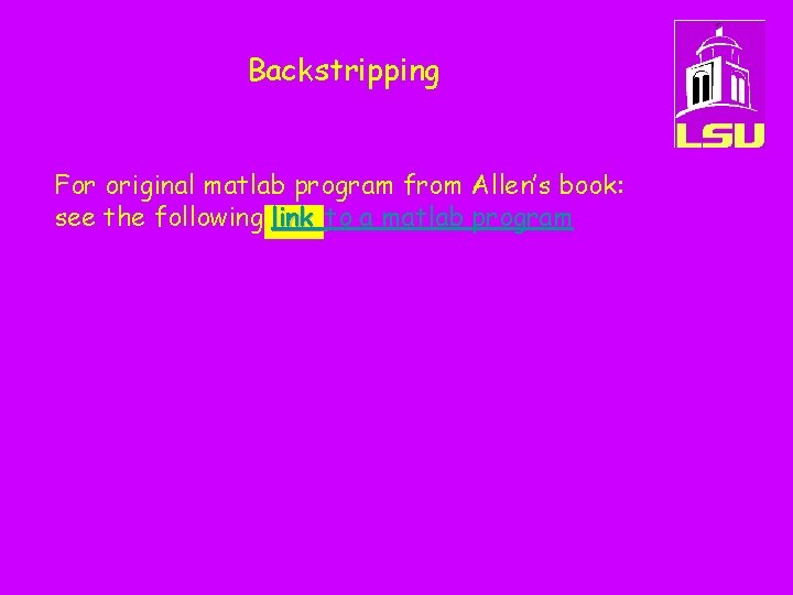 Backstripping For original matlab program from Allen’s book: see the following link to a