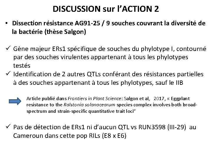 DISCUSSION sur l’ACTION 2 • Dissection résistance AG 91 -25 / 9 souches couvrant