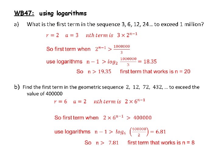 WB 47: using logarithms a) What is the first term in the sequence 3,