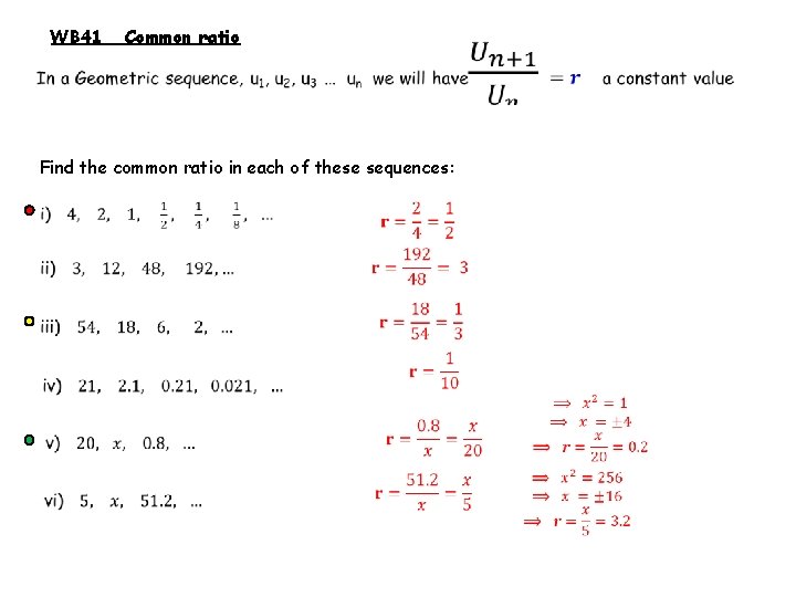 WB 41 Common ratio Find the common ratio in each of these sequences: 