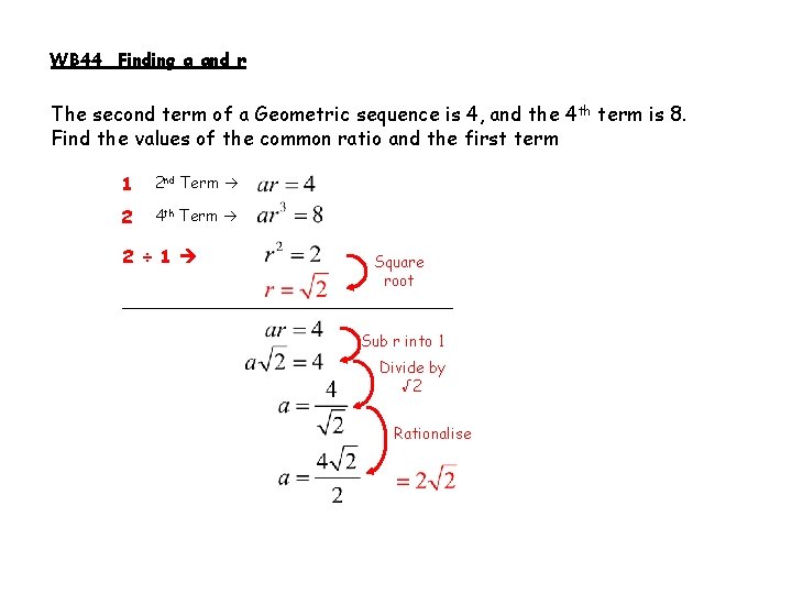 WB 44 Finding a and r The second term of a Geometric sequence is