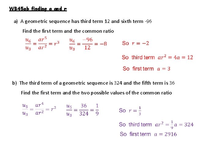 WB 45 ab finding a and r a) A geometric sequence has third term