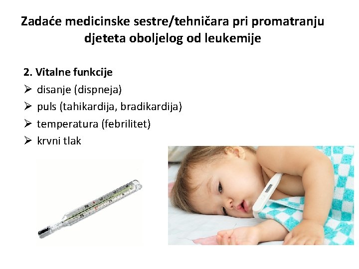 Zadaće medicinske sestre/tehničara pri promatranju djeteta oboljelog od leukemije 2. Vitalne funkcije Ø disanje