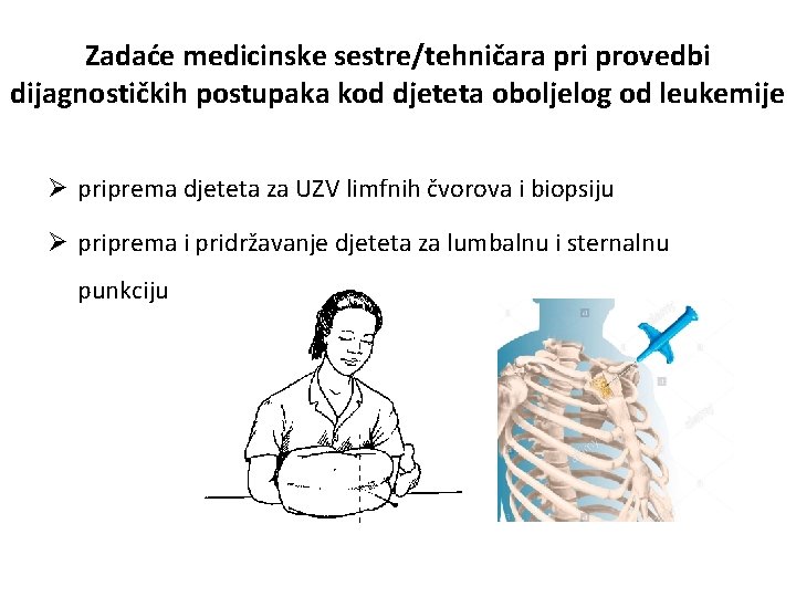 Zadaće medicinske sestre/tehničara pri provedbi dijagnostičkih postupaka kod djeteta oboljelog od leukemije Ø priprema