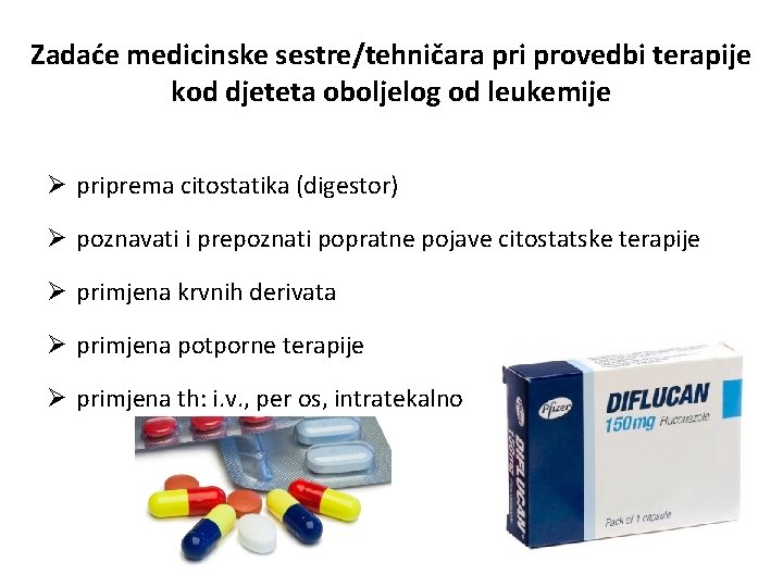 Zadaće medicinske sestre/tehničara pri provedbi terapije kod djeteta oboljelog od leukemije Ø priprema citostatika