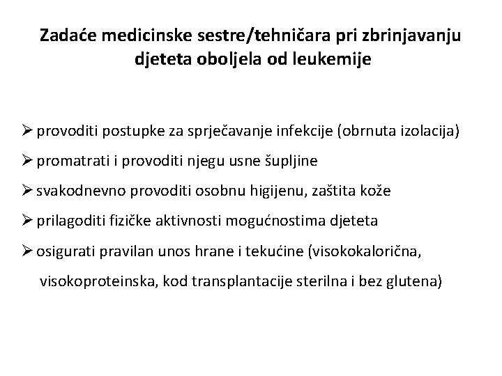 Zadaće medicinske sestre/tehničara pri zbrinjavanju djeteta oboljela od leukemije Ø provoditi postupke za sprječavanje