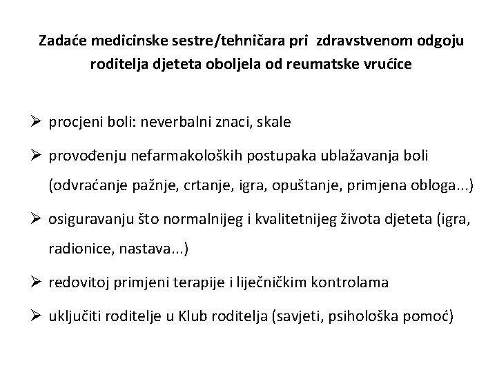 Zadaće medicinske sestre/tehničara pri zdravstvenom odgoju roditelja djeteta oboljela od reumatske vrućice Ø procjeni