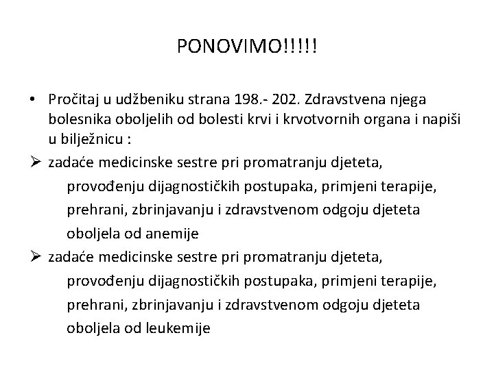 PONOVIMO!!!!! • Pročitaj u udžbeniku strana 198. - 202. Zdravstvena njega bolesnika oboljelih od