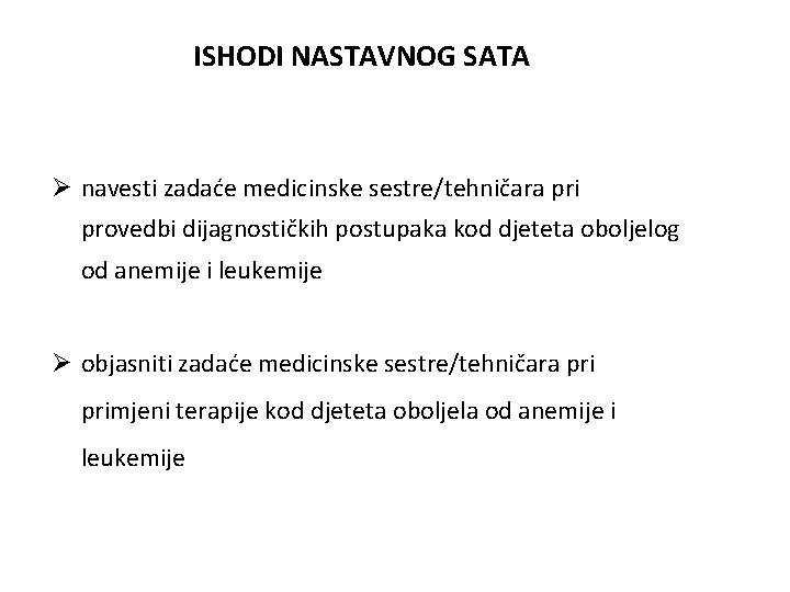 ISHODI NASTAVNOG SATA Ø navesti zadaće medicinske sestre/tehničara pri provedbi dijagnostičkih postupaka kod djeteta