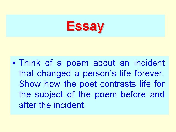 Essay • Think of a poem about an incident that changed a person’s life