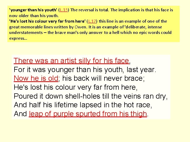 'younger than his youth' (L. 15) The reversal is total. The implication is that