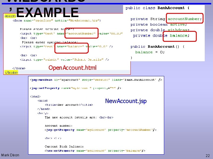 ‘WILDCARDS ’ EXAMPLE Open. Account. html New. Account. jsp Mark Dixon 22 