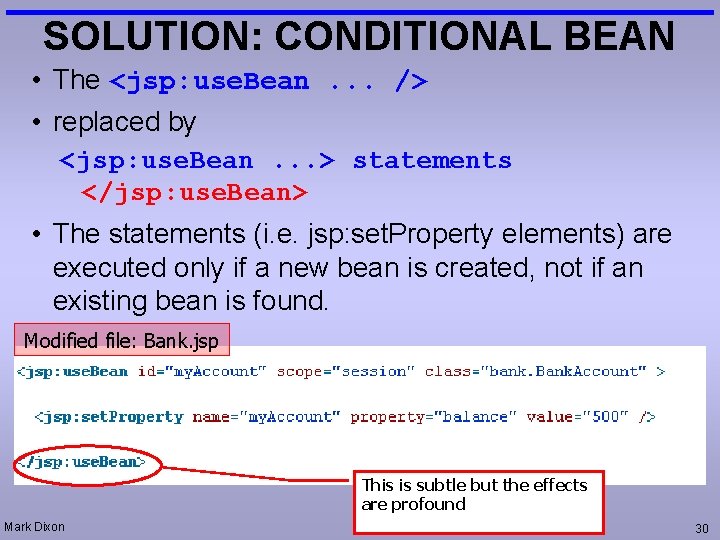 SOLUTION: CONDITIONAL BEAN • The <jsp: use. Bean. . . /> • replaced by