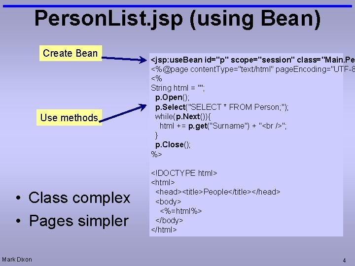 Person. List. jsp (using Bean) Create Bean Use methods • Class complex • Pages