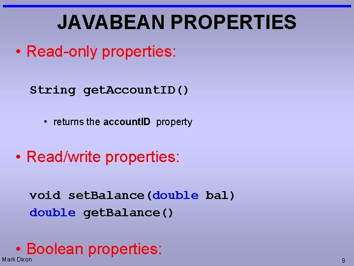 JAVABEAN PROPERTIES • Read-only properties: String get. Account. ID() • returns the account. ID