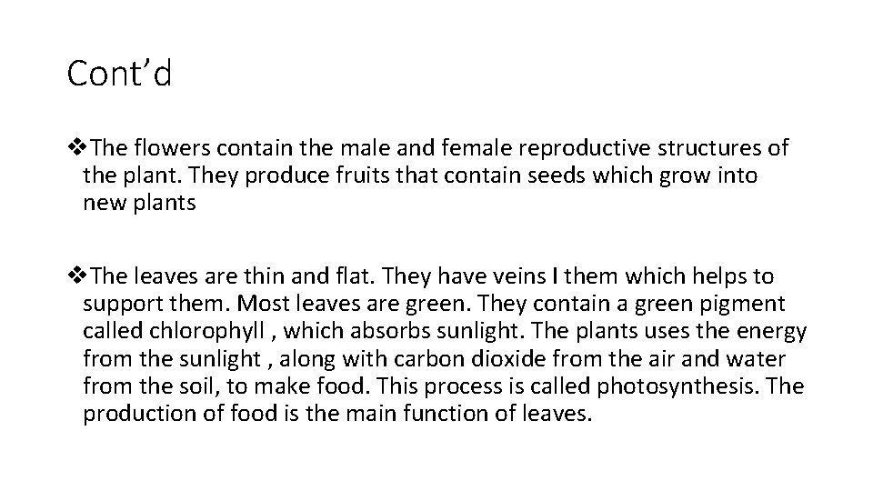 Cont’d v. The flowers contain the male and female reproductive structures of the plant.