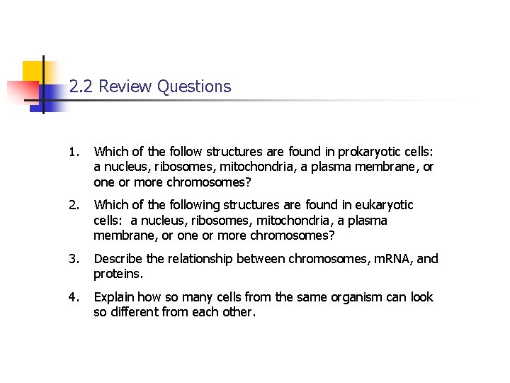 2. 2 Review Questions 1. Which of the follow structures are found in prokaryotic