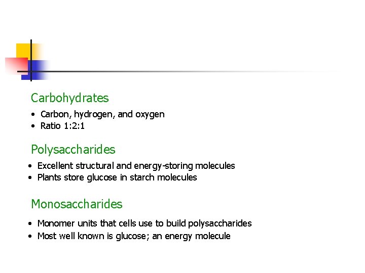 Carbohydrates • Carbon, hydrogen, and oxygen • Ratio 1: 2: 1 Polysaccharides • Excellent
