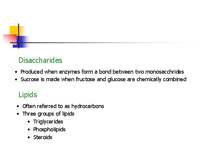 Disaccharides • Produced when enzymes form a bond between two monosacchrides • Sucrose is