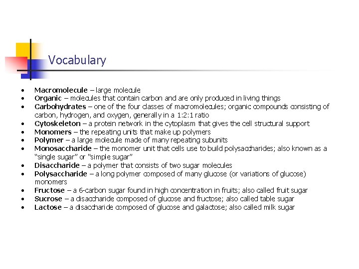 Vocabulary • • • Macromolecule – large molecule Organic – molecules that contain carbon