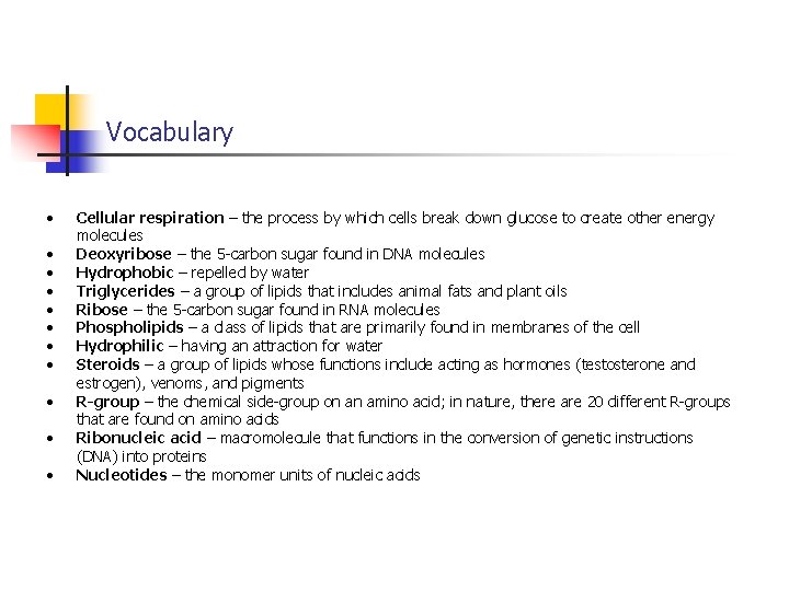 Vocabulary • • • Cellular respiration – the process by which cells break down