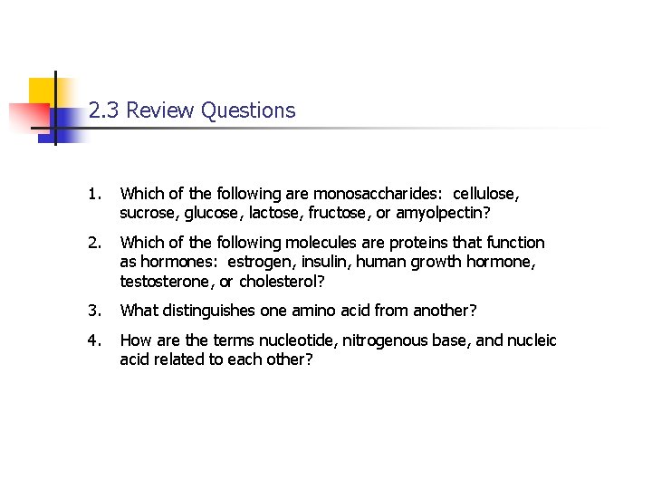 2. 3 Review Questions 1. Which of the following are monosaccharides: cellulose, sucrose, glucose,