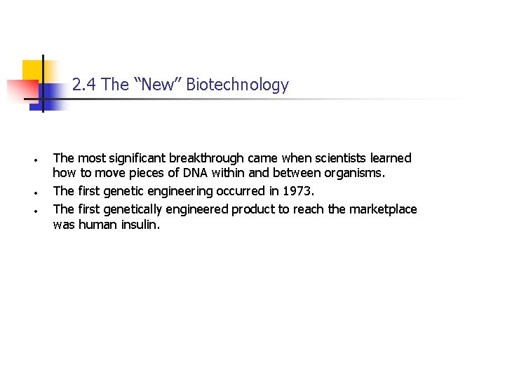 2. 4 The “New” Biotechnology • • • The most significant breakthrough came when