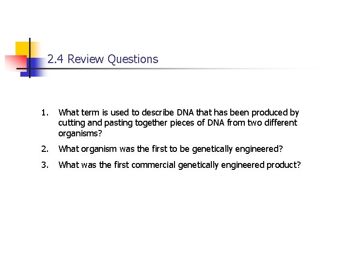 2. 4 Review Questions 1. What term is used to describe DNA that has