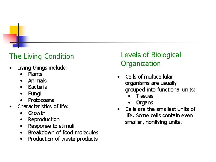 Levels of Biological Organization The Living Condition • • Living things include: • Plants