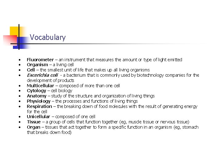 Vocabulary • • • Fluorometer – an instrument that measures the amount or type