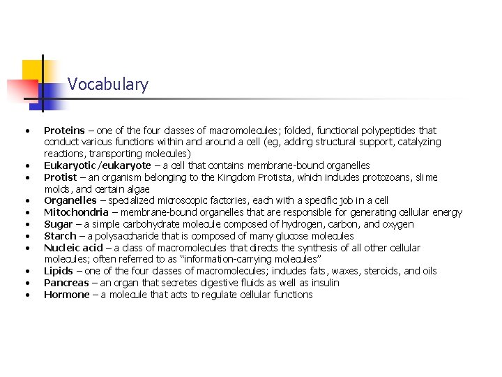 Vocabulary • • • Proteins – one of the four classes of macromolecules; folded,