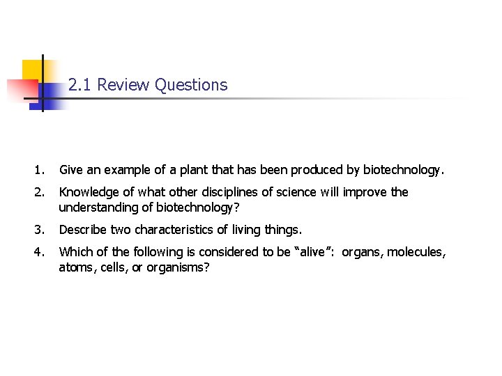 2. 1 Review Questions 1. Give an example of a plant that has been