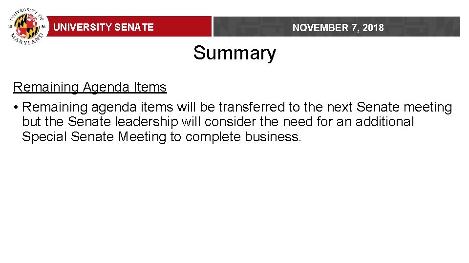 UNIVERSITY SENATE NOVEMBER 7, 2018 Summary Remaining Agenda Items • Remaining agenda items will