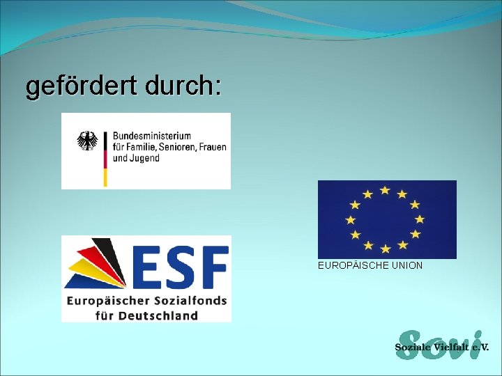 gefördert durch: EUROPÄISCHE UNION 