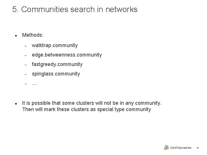 5. Communities search in networks Methods: walktrap. community edge. betweenness. community fastgreedy. community spinglass.
