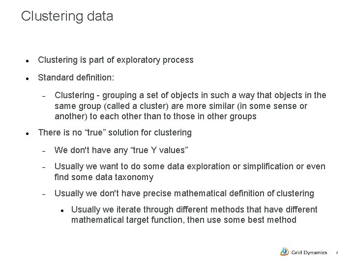 Clustering data Clustering is part of exploratory process Standard definition: Clustering - grouping a