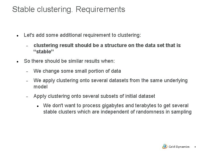 Stable clustering. Requirements Let's add some additional requirement to clustering: clustering result should be