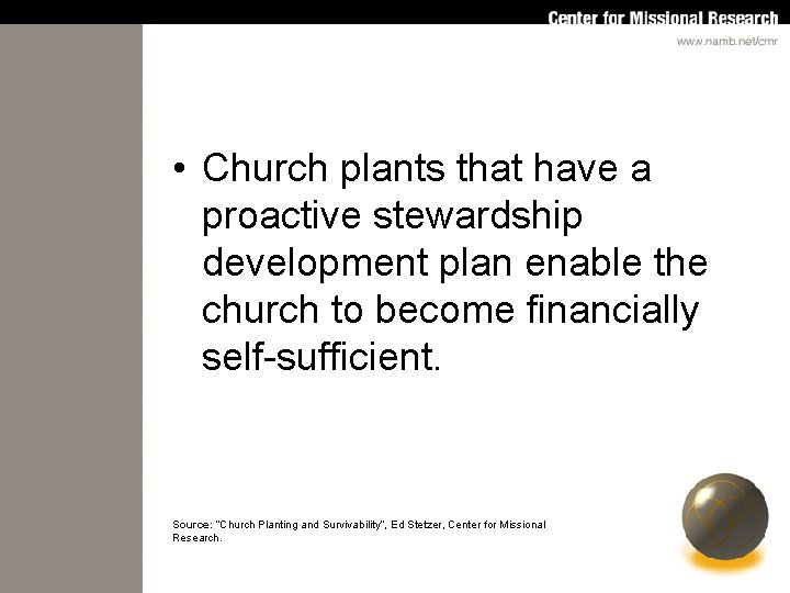  • Church plants that have a proactive stewardship development plan enable the church