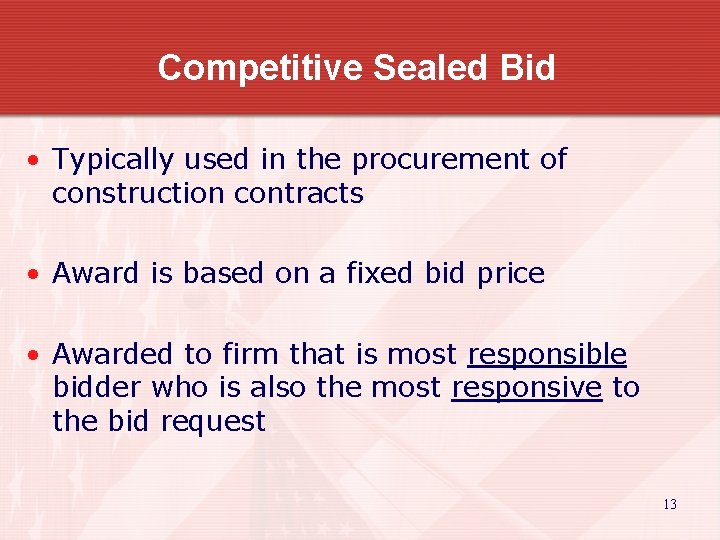 Competitive Sealed Bid • Typically used in the procurement of construction contracts • Award