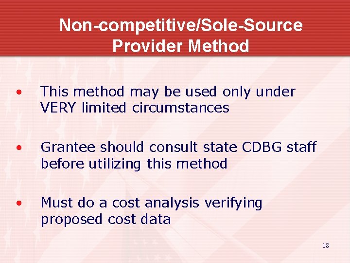 Non-competitive/Sole-Source Provider Method • This method may be used only under VERY limited circumstances