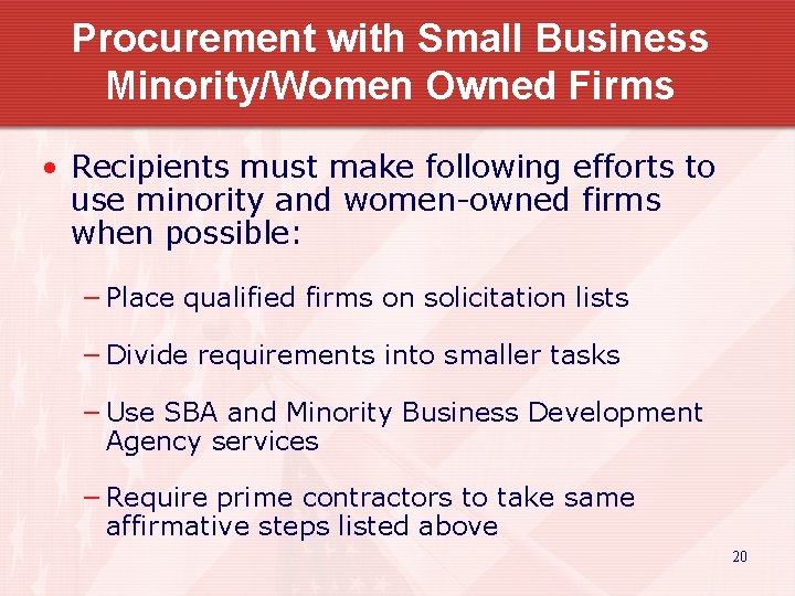 Procurement with Small Business Minority/Women Owned Firms • Recipients must make following efforts to