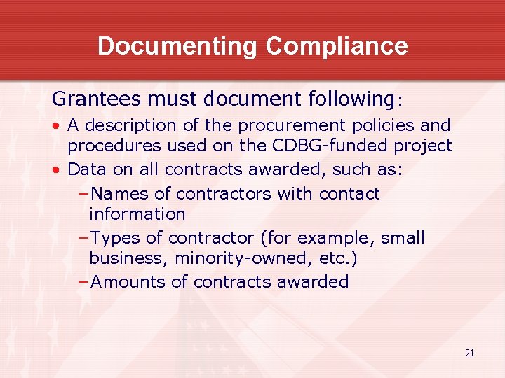 Documenting Compliance Grantees must document following: • A description of the procurement policies and