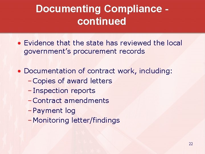 Documenting Compliance continued • Evidence that the state has reviewed the local government’s procurement